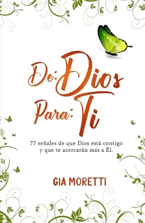 DE DIOS PARA TI: 77 señales de que Dios está contigo y que te acercarán más a Él.